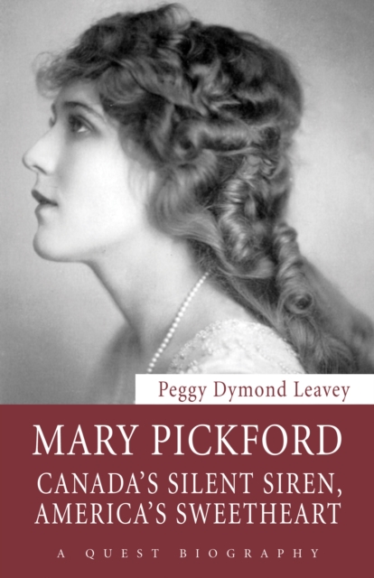 Mary Pickford : Canada's Silent Siren, America's Sweetheart, EPUB eBook