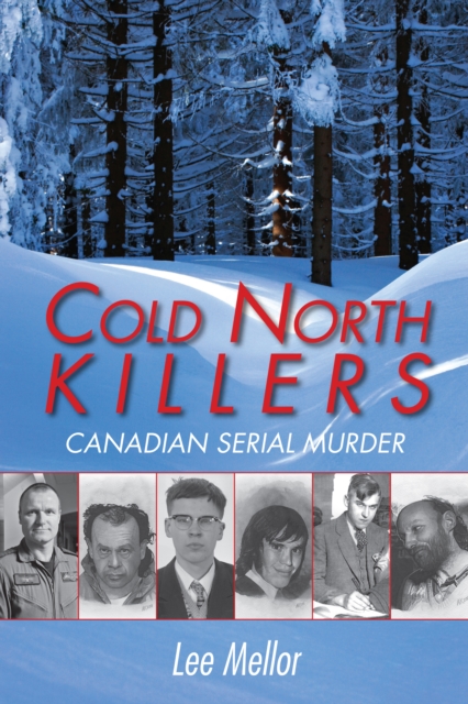 Cold North Killers : Canadian Serial Murder, EPUB eBook