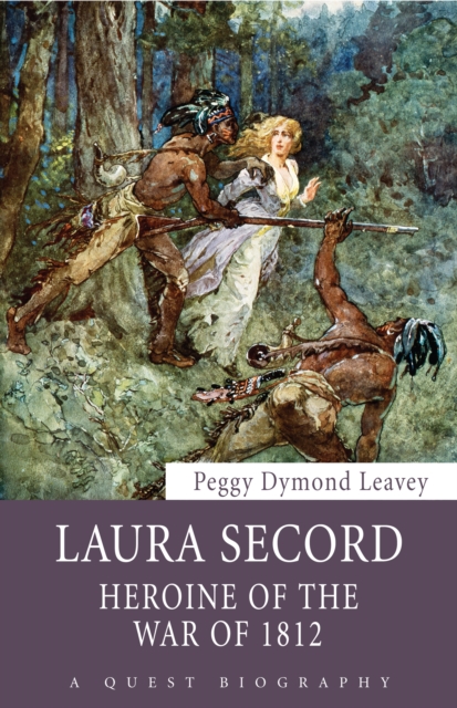 Laura Secord : Heroine of the War of 1812, EPUB eBook
