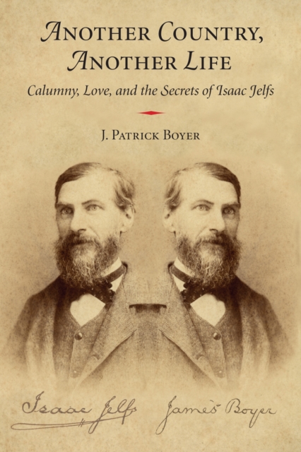 Another Country, Another Life : Calumny, Love, and the Secrets of Isaac Jelfs, EPUB eBook