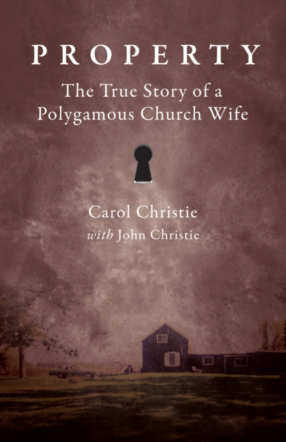 Property : The True Story of a Polygamous Church Wife, EPUB eBook