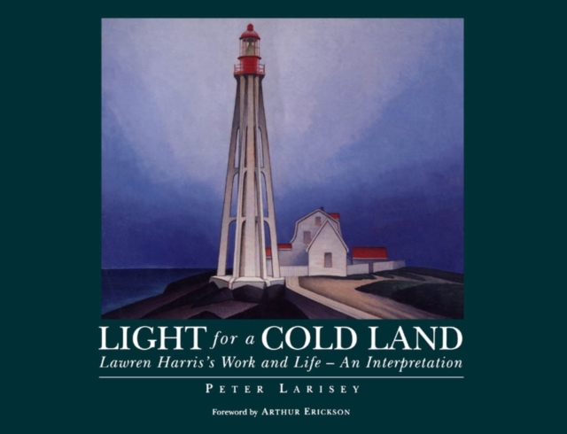 Light for a Cold Land : Lawren Harris's Life and Work, EPUB eBook