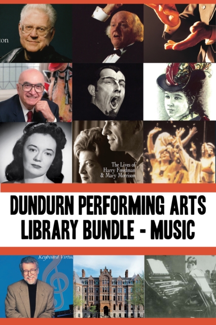 Dundurn Performing Arts Library Bundle - Musicians : Opening Windows / True Tales from the Mad, Mad, Mad World of Opera / Lois Marshall / John Arpin / Elmer Iseler / Jan Rubes / Music Makers / There's, EPUB eBook