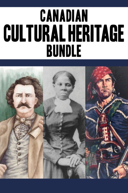 Canadian Cultural Heritage Bundle : Louis Riel / Harriet Tubman / Simon Girty, EPUB eBook