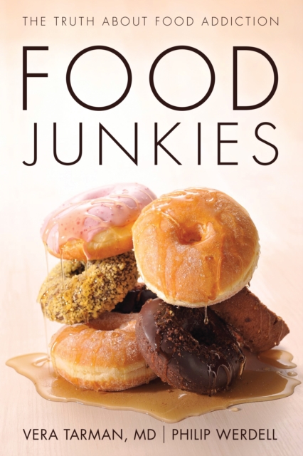 Food Junkies : The Truth About Food Addiction, PDF eBook