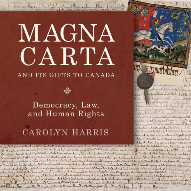 Magna Carta and Its Gifts to Canada : Democracy, Law, and Human Rights, EPUB eBook