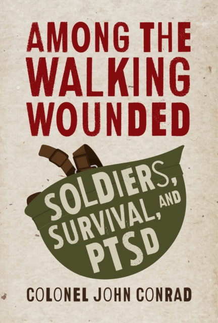 Among the Walking Wounded : Soldiers, Survival, and PTSD, EPUB eBook