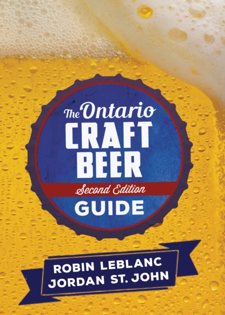 The Ontario Craft Beer Guide : Second Edition, PDF eBook