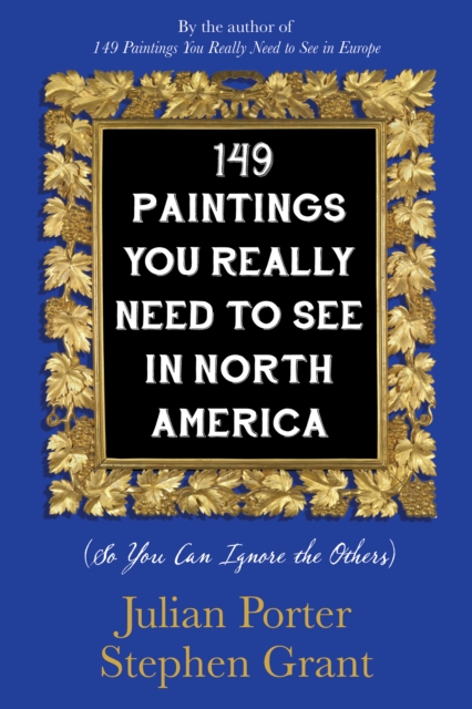 149 Paintings You Really Need to See in North America : (So You Can Ignore the Others), EPUB eBook