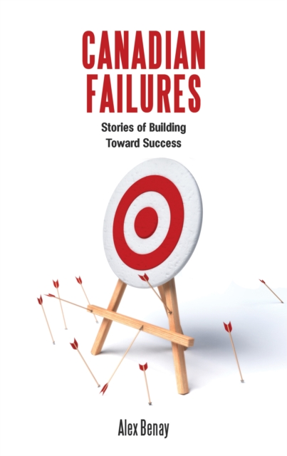 Canadian Failures : Stories of Building Toward Success, PDF eBook
