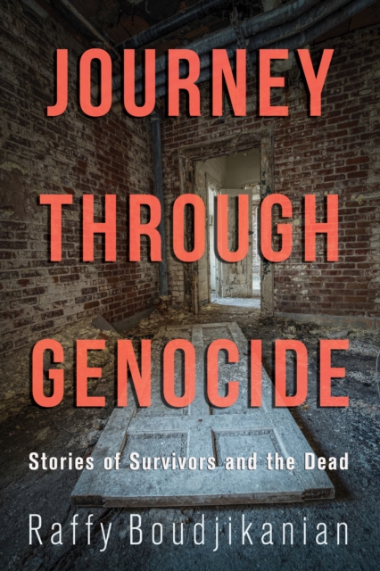 Journey through Genocide : Stories of Survivors and the Dead, PDF eBook