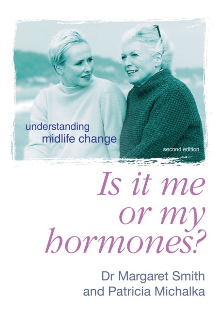 Is It Me Or My Hormones? : Understanding Midlife Change, EPUB eBook