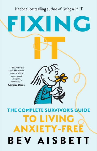 Fixing It : The Complete Survivor's Guide To Anxiety-Free Living, EPUB eBook