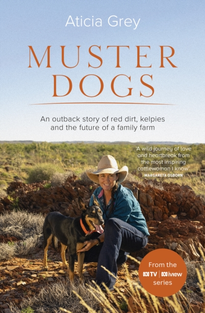 Muster Dogs : The bestselling companion book to the original popular ABC TV series for fans of Todd Alexander, Ameliah Scott and James Herriot, EPUB eBook