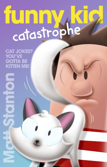 Funny Kid Catastrophe (Funny Kid, #11) : The hilarious, laugh-out-loud children's series for 2024 from million-copy mega-bestselling author Matt Stanton, EPUB eBook