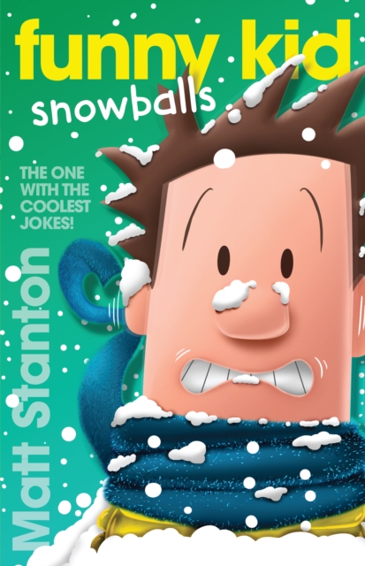 Funny Kid Snowballs (Funny Kid, #12) : The hilarious, laugh-out-loud children's series for 2024 from million-copy mega-bestselling author Matt Stanton, EPUB eBook