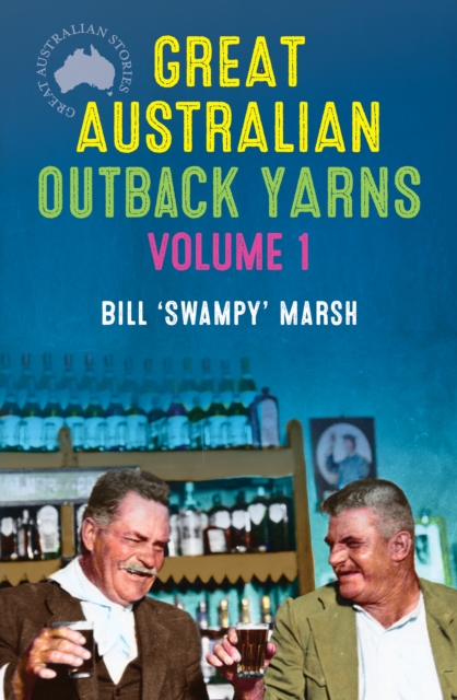 Great Australian Outback Yarns : Volume 1, EPUB eBook