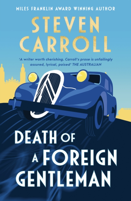Death of a Foreign Gentleman : The intriguing new literary crime novel from the Miles Franklin award-winning author for readers of Ian McEwan, Sebastian Barry and William Boyd, EPUB eBook