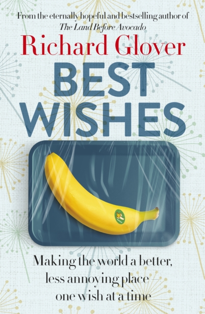 Best Wishes : The funny new book from the bestselling, much loved and eternally hopeful author of The Land Before Avocado and Flesh Wounds, EPUB eBook