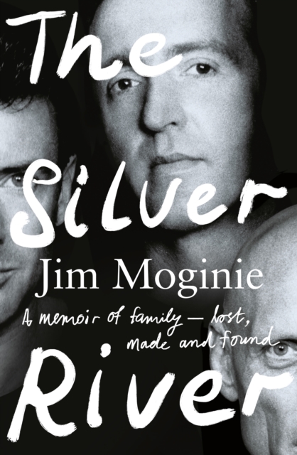 The Silver River : A memoir of family - lost, made and found - from the Midnight Oil founding member, for readers of Dave Grohl, Tim Rogers and Rick Rubin, EPUB eBook