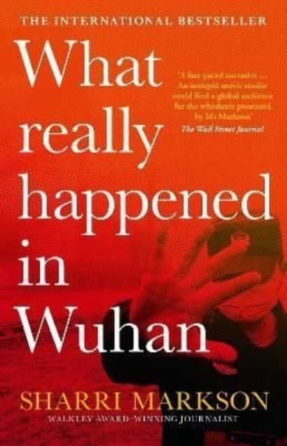 What Really Happened In Wuhan : A Virus Like No Other, Countless Infections, Millions of Deaths, Paperback / softback Book