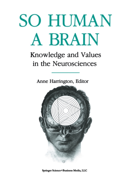 So Human a Brain : Knowledge and Values in the Neurosciences, PDF eBook