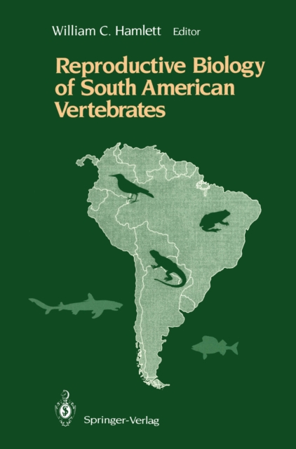 Reproductive Biology of South American Vertebrates, PDF eBook