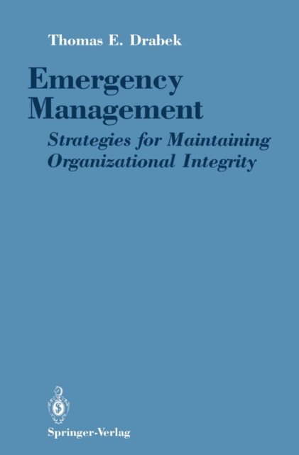 Emergency Management : Strategies for Maintaining Organizational Integrity, PDF eBook