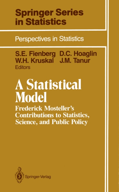 A Statistical Model : Frederick Mosteller's Contributions to Statistics, Science, and Public Policy, PDF eBook
