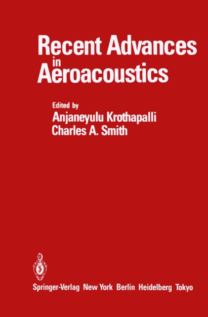 Recent Advances in Aeroacoustics : Proceedings of an International Symposium held at Stanford University, August 22-26, 1983, PDF eBook