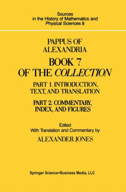 Pappus of Alexandria Book 7 of the Collection : Part 1. Introduction, Text, and Translation and Part 2. Commentary Index, And Figures, PDF eBook