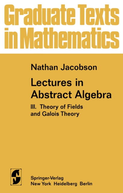 Lectures in Abstract Algebra : III. Theory of Fields and Galois Theory, PDF eBook