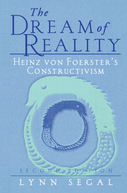 The Dream of Reality : Heinz von Foerster's Constructivism, PDF eBook