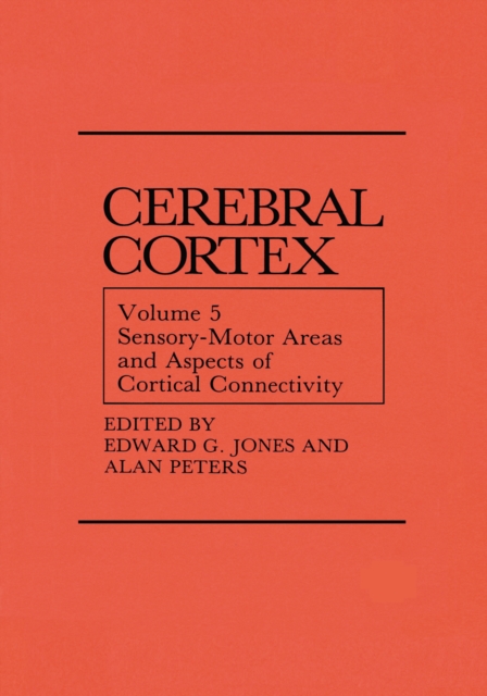 Sensory-Motor Areas and Aspects of Cortical Connectivity : Volume 5: Sensory-Motor Areas and Aspects of Cortical Connectivity, PDF eBook