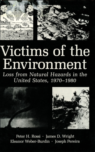Victims of the Environment : Loss from Natural Hazards in the United States, 1970-1980, PDF eBook