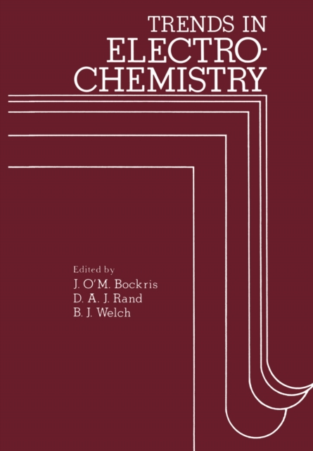 Trends in Electrochemistry : Plenary and invited contributions presented at the fourth Australian Electrochemistry Conference held at the Flinders University of South Australia, February 16-20, 1976, PDF eBook