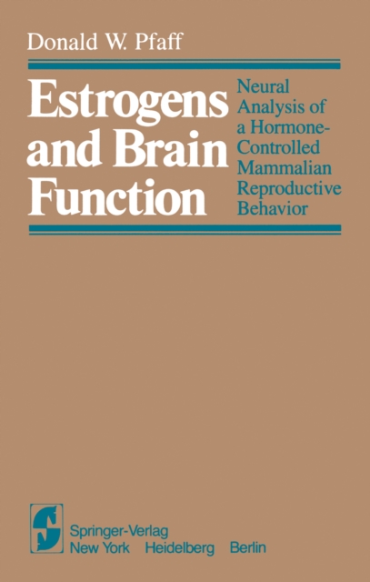 Estrogens and Brain Function : Neural Analysis of a Hormone-Controlled Mammalian Reproductive Behavior, PDF eBook