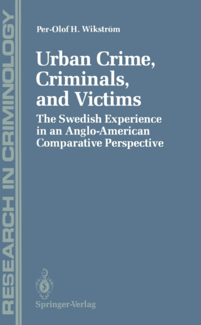 Urban Crime, Criminals, and Victims : The Swedish Experience in an Anglo-American Comparative Perspective, PDF eBook
