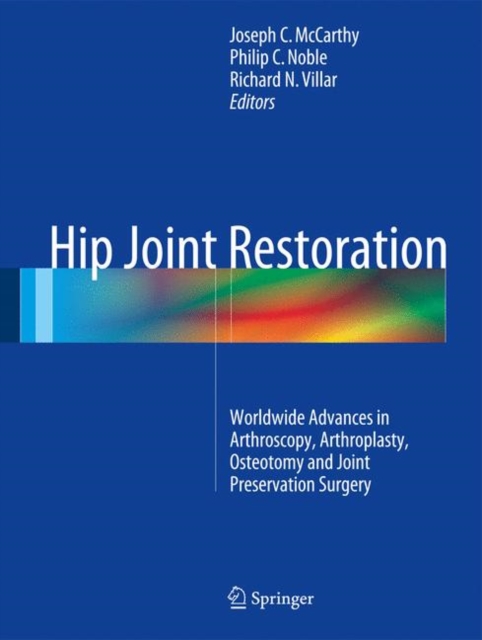 Hip Joint Restoration : Worldwide Advances in Arthroscopy, Arthroplasty, Osteotomy and Joint Preservation Surgery, EPUB eBook