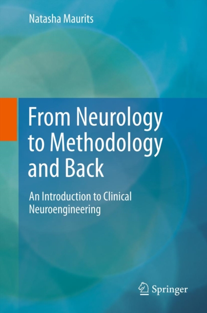 From Neurology to Methodology and Back : An Introduction to Clinical Neuroengineering, PDF eBook