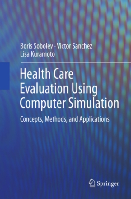 Health Care Evaluation Using Computer Simulation : Concepts, Methods, and Applications, PDF eBook