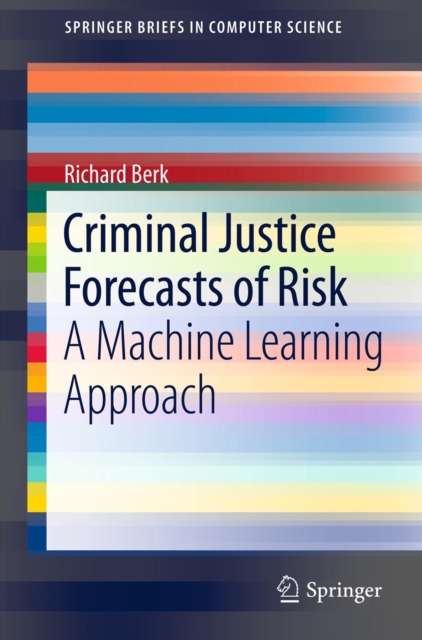 Criminal Justice Forecasts of Risk : A Machine Learning Approach, PDF eBook