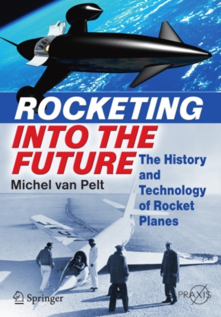 Rocketing Into the Future : The History and Technology of Rocket Planes, PDF eBook