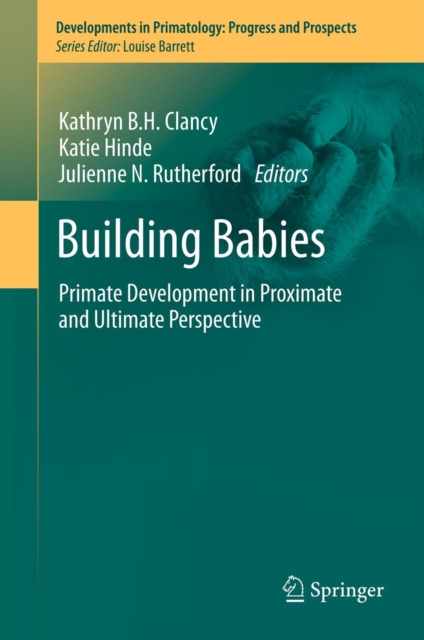 Building Babies : Primate Development in Proximate and Ultimate Perspective, PDF eBook