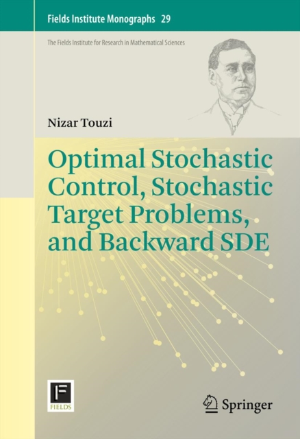 Optimal Stochastic Control, Stochastic Target Problems, and Backward SDE, PDF eBook