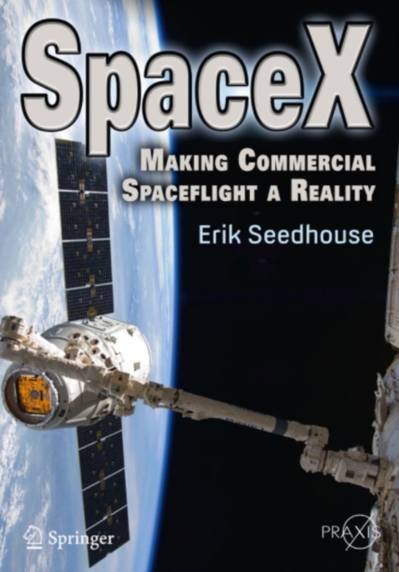 SpaceX : Making Commercial Spaceflight a Reality, PDF eBook