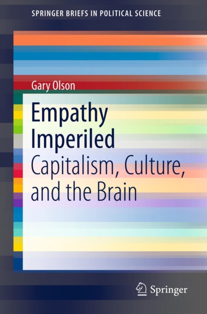 Empathy Imperiled : Capitalism, Culture, and the Brain, PDF eBook