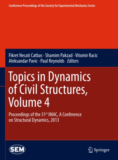 Topics in Dynamics of Civil Structures, Volume 4 : Proceedings of the 31st IMAC, A Conference on Structural Dynamics, 2013, PDF eBook