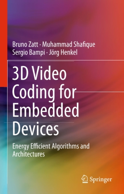 3D Video Coding for Embedded Devices : Energy Efficient Algorithms and Architectures, PDF eBook