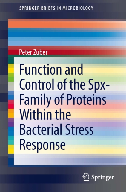 Function and Control of the Spx-Family of Proteins Within the Bacterial Stress Response, PDF eBook